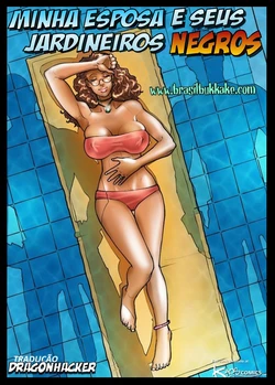 Minha esposa e seus Jardineiros Negros