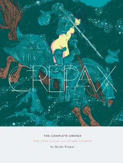 [Guido Crepax] The Complete Crepax #02 : The Time Eaters and Other Stories