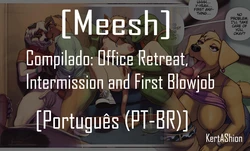 [Meesh] Office Retreat - Intermission - First Blowjob [Portuguese-BR] [KertAShion]