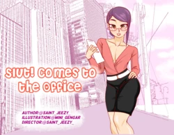 Slut! Comes to the office