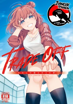 [2JIMUSUBI (Ohno Kanae)] TRADE OFF -Watashi no Yoku to Kimi no Yume- [Indonesian] [Gagak_Ireng] [Digital]