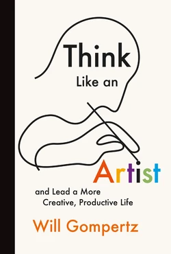 Think like an artist and lead a more creative, productive life
