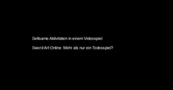 Strange Things in a Videogame. Sword Art Online: More than a Deathgame?