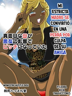 [Momoziri Hustle Dou]  Majime na Haha ga Akuyuu no Eikyou de Bitch ni Natte ita | Mi estricta madre se convirtió en una perra por culpa de su amiga  [Spanish] [Pildora Roja Traducciones] [Digital]