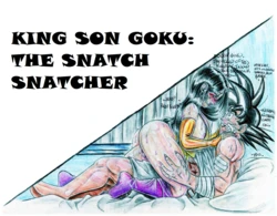 [Skillet91] King Son Goku: The Snatch Snatcher (Dragon Ball Z) [Ongoing]