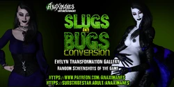 [The Anax] Slugs and Bugs: Conversion - Evelyn