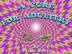 [Prime Mover] a Cure for Adultery,