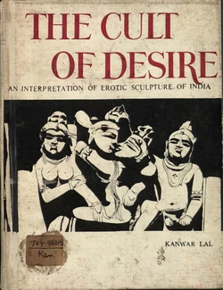 [Kanwar Lal] Cult of Desire: An Interpretation of Erotic Sculpture of India [English]