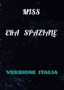 MISS ERA SPAZIALE (Versione Italia)
