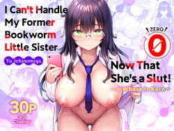 [Ichibocchi (Ichinomiya Yuu)] Moto InCha no Kyonyuu Yariman Imouto ga Erosugite, Onii-chan wa Mou...!! 0 ~Jimiko no Watashi ga Kawatta Riyuu~ | I Can't Handle My Former Bookworm Little Sister Now That She's a Slut! ~A Whore is Born~ [English] [Colorized] [Digital]