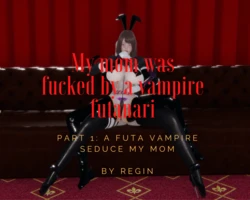 [Regin] My mom was fucked by a vampire futanari | Part 1-3