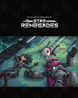 The Art And Illustrations Of Star Renegades