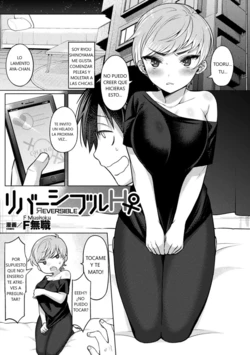 [F Mushoku] Reversible H (Bessatsu COMIC Unreal Bishoujo Hacking ~ Hatsujou Sasetari Ayatsuttari Hyoui Nyotaika Shitari!? Vol. 2) [Spanish] [XV] [Digital]