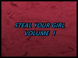 "Steal your Girl" Volume 1 (Complete)