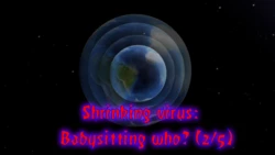 Shrinking virus: Babysitting who? part 2