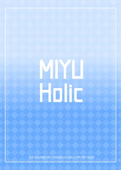 [(Kabu) Moto Douryou (*Motodo)] MIYU Holic (THE IDOLM@STER CINDERELLA GIRLS) [Digital]