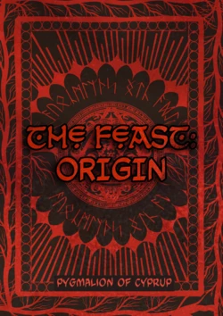[Pygmalion of Cyprup] The Feast Origin