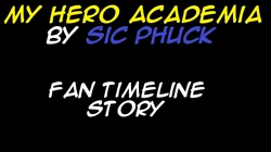 SicPhuck My Hero Academia Fan Timeline Story