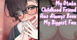 [Poni] Osananajimi no  Otaku Onna ni Zutto Aisare  Tsuzuketeru Ken  | My Otaku Childhood Friend Has Always Been My Biggest Fan  [English]