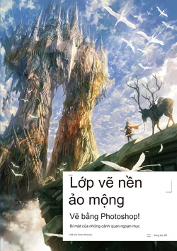 Lớp học vẽ “Fantasy background” Vẽ bằng Photoshop Bí quyết tạo nên những bức tranh phong cảnh lay động trái tim