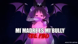 [SARTAK3] MY MOTHER IS MY BULLY END - ESP [Spanish]