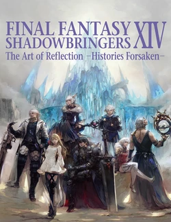 Final Fantasy XIV - Shadowbringers The Art of Reflection - Histories Forsaken