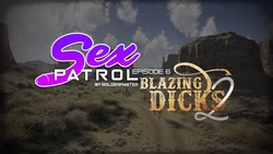 [Goldenmaster] Sex Patrol Episode 6 - Blazing Dicks