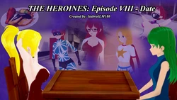 [GabrielLM180] The heroines: Episode VIII - Date