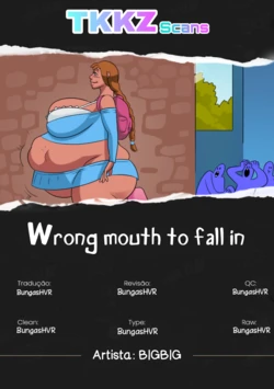 Wrong mouth to fall in [BIGBIG] PT-BR