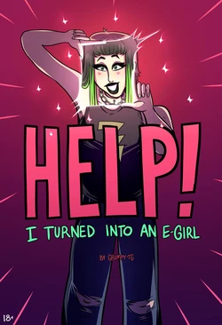 [GrumpyTG] Help! I Turned Into An E-Girl