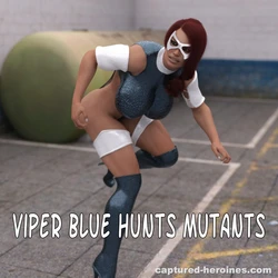 (Captured Heroines) Viper Blue Hunts Mutants