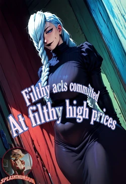 (Splashthomson) filthy acts committed at filthy high prices [ai generated]