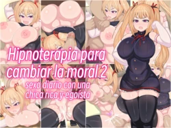 [Madoromi Andon (Madoromi)] Joushiki Kaihen Saimin Therapy 2 Wagamama na Reijou to no Nichijou Sex Hen | Hipnoterapia para cambiar la moral 2: sexo diario con una chica rica y egoísta [Spanish]