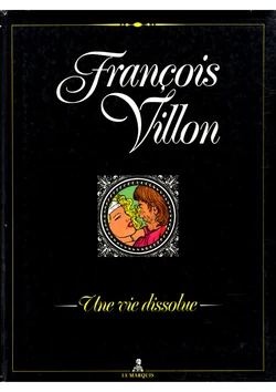 [Theophraste et Marau] François Villon - Une Vie Dissolue [French]