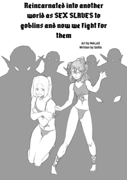 [Gojin] Reincarnated into Another World as SEX SLAVES to Goblins and now We Fight for Them [Ongoing]