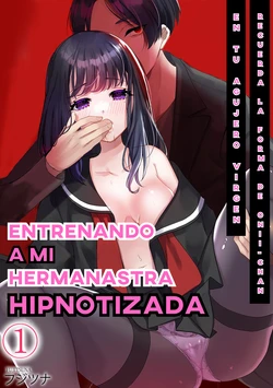 [Fujitsuna] Onii-chan no Katachi Shojo Ana de Oboeyou ne ~ Shiranumani Saimin Kaihatsu Sareru Gimai 1 | Entrenando a mi Hermanastra Hipnotizada [Spanish] [SILHOUETTEKL]