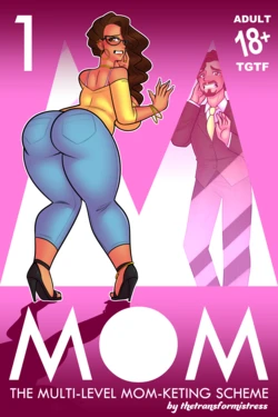 [TheTransformistress] M.O.M.: The Multi-Level Mom-keting Scheme, Vol. 1