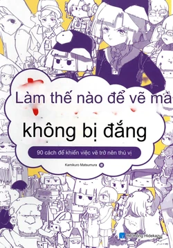 [Matsumura Kamikuro] Cách vẽ mà không thấy mệt mỏi 90 cách làm cho việc vẽ trở nên thú vị