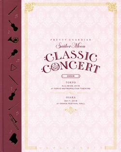 [Toei Animation, Takeuchi Naoko] PRETTY GUARDIAN Sailor Moon CLASSIC CONCERT 2018 (Bishoujo Senshi Sailor Moon)