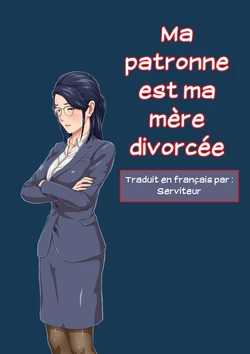 [Kumo no Ito] Onnajoushi wa Ikiwakareta Haha | Ma patronne est ma mère divorcée 01 [French] [Serviteur]