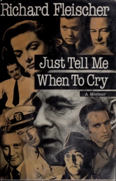 [Richard Fleischer] Just Tell Me When to Cry: A Memoir