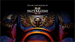 The Art and Making of Warhammer 40k: Space Marine 2