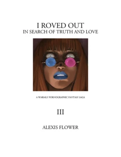 [Alexis Flower] I Roved Out in Search of Truth and Love - Tome 3