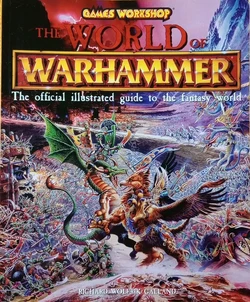 The World Of Warhammer: An Official Illustrated Guide To The Fantasy World