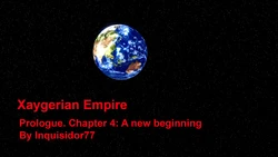 [Inquisidor77] Xaygerian Empire Season 0 Final. Chapter 4 A new beginning