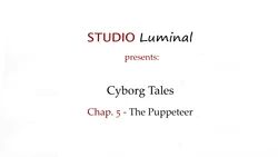 Cyborg Tales - Chapter 5: The Puppeteer