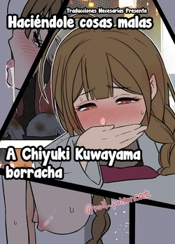 [Dokuneko Noil] Deisui Shita Kuwayama Chiyuki ni Warui Koto o Suru Hanashi - Haciéndole cosas malas a Chiyuki Kuwayama borracha (THE iDOLM@STER: Shiny Colors) [Español] [Traducciones necesarias]