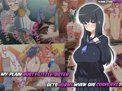 [Haruharutei] My Plain, Busty Little Sister Gets Horny When She Cosplays? [NTerm]