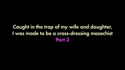 [Naya (Papermania)] I was trapped by my wife and daughter and turned into a cross-dressing masochist 3