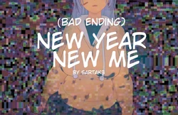 [Sartak3] NEW YEAR NEW ME (bad ending)